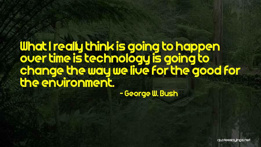Change To Good Quotes By George W. Bush Change To Good Quotes By George W. Bush