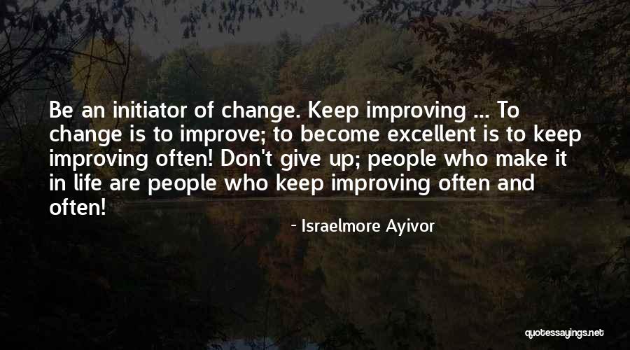 Change To Improve Quotes By Israelmore Ayivor