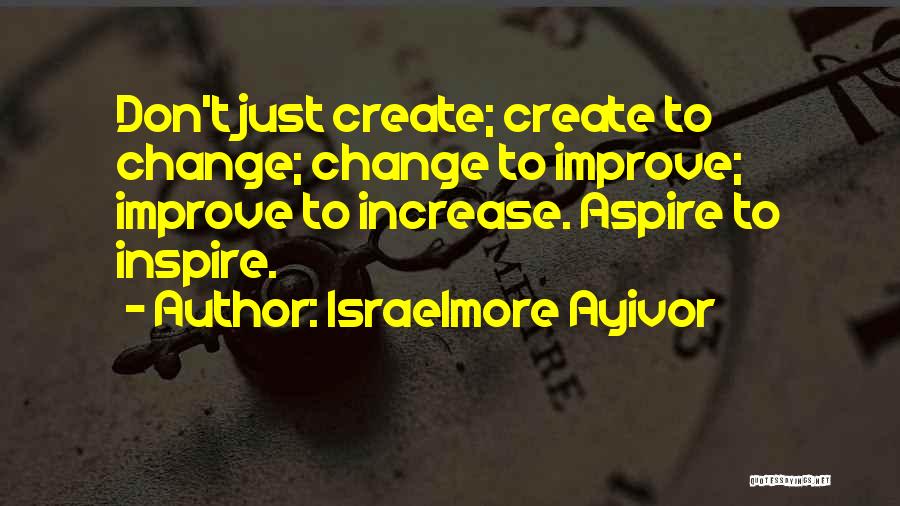 Change To Improve Quotes By Israelmore Ayivor