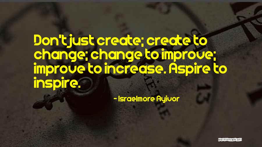 Change To Improve Quotes By Israelmore Ayivor