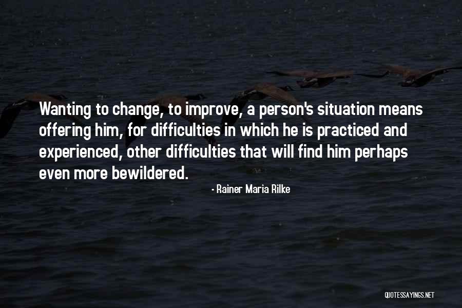 Change To Improve Quotes By Rainer Maria Rilke