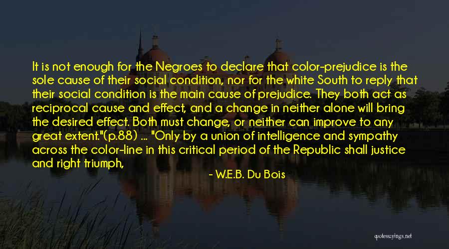 Change To Improve Quotes By W.E.B. Du Bois