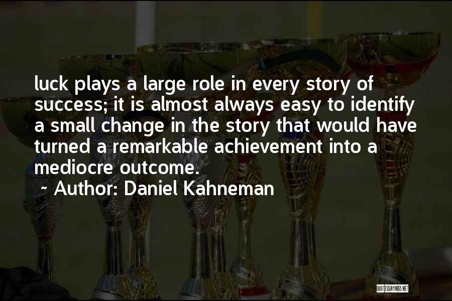 Change To Success Quotes By Daniel Kahneman