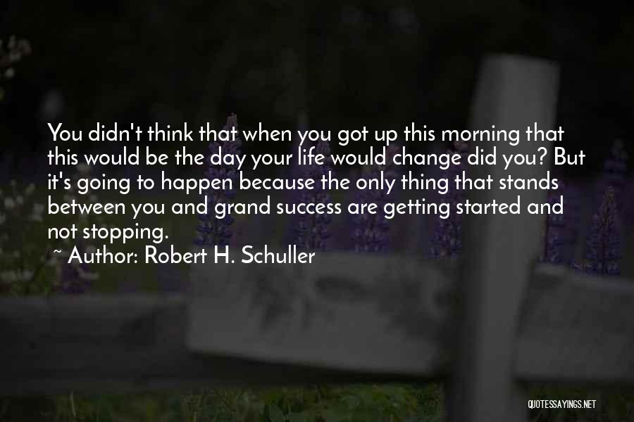 Change To Success Quotes By Robert H. Schuller