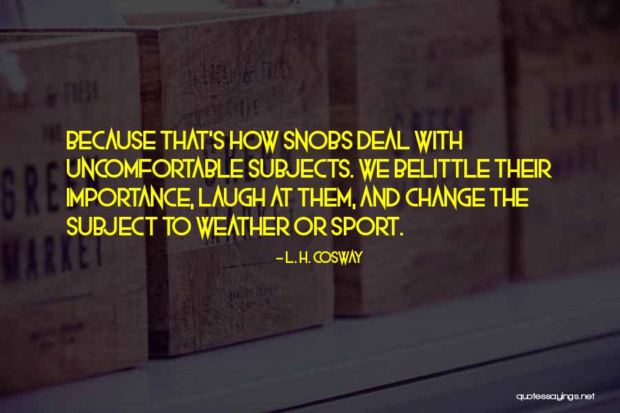 Change Uncomfortable Quotes By L. H. Cosway Change Uncomfortable Quotes By L. H. Cosway