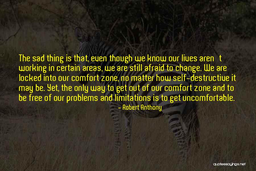 Change Uncomfortable Quotes By Robert Anthony Change Uncomfortable Quotes By Robert Anthony