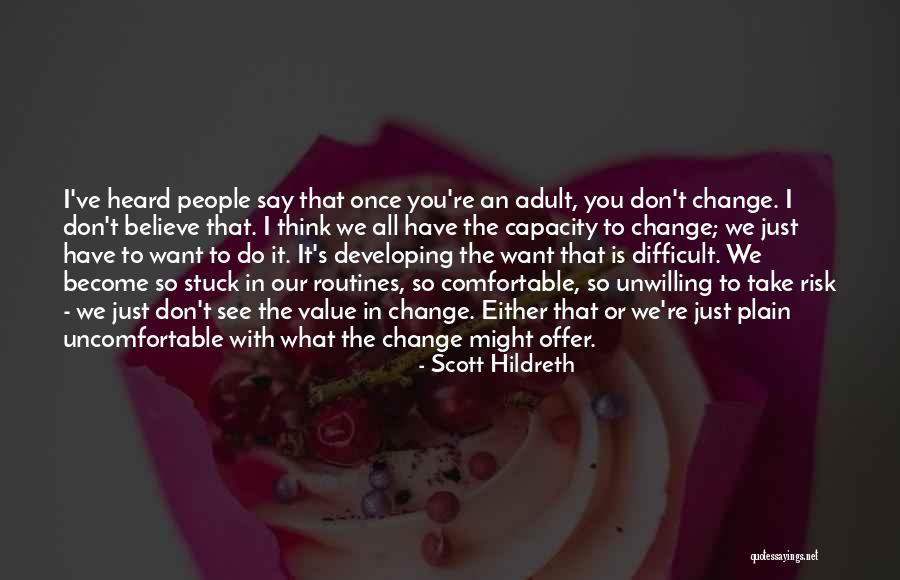 Change Uncomfortable Quotes By Scott Hildreth Change Uncomfortable Quotes By Scott Hildreth