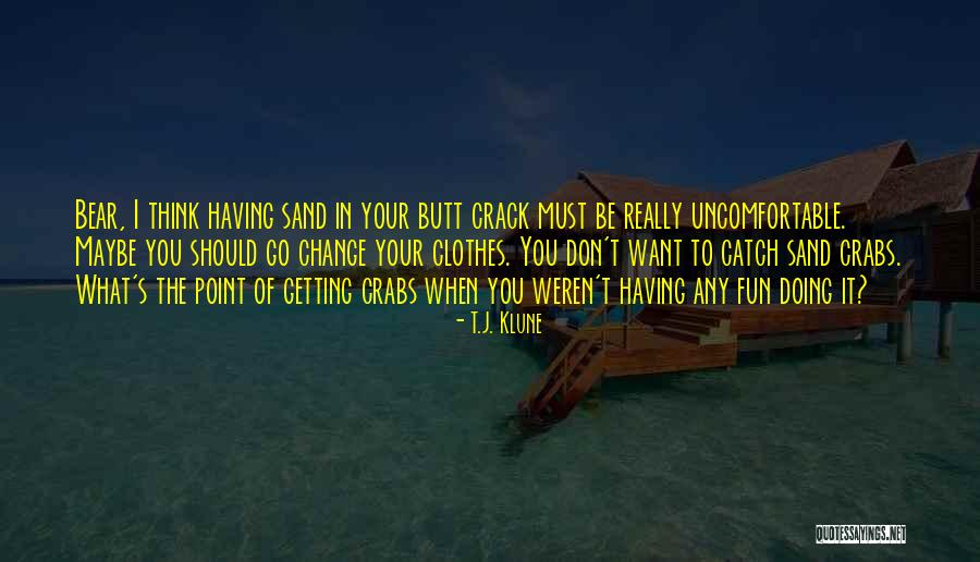 Change Uncomfortable Quotes By T.J. Klune Change Uncomfortable Quotes By T.J. Klune