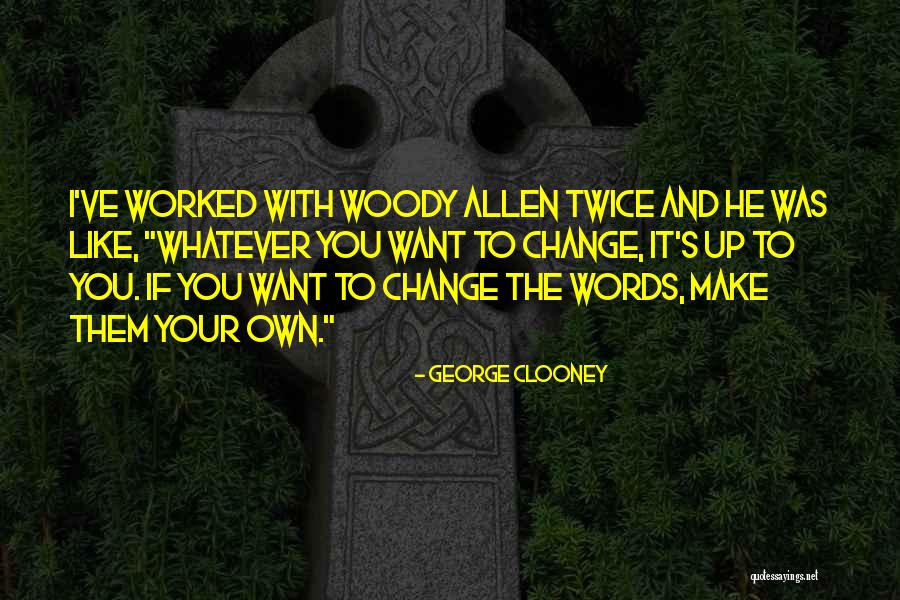 Change Up Quotes By George Clooney