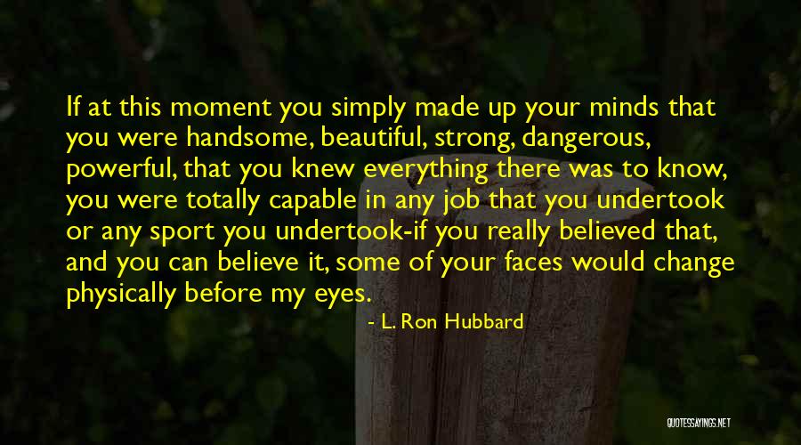 Change Up Quotes By L. Ron Hubbard