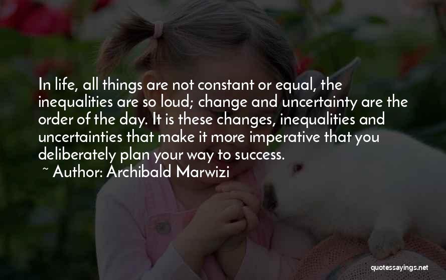 Change Way Of Life Quotes By Archibald Marwizi