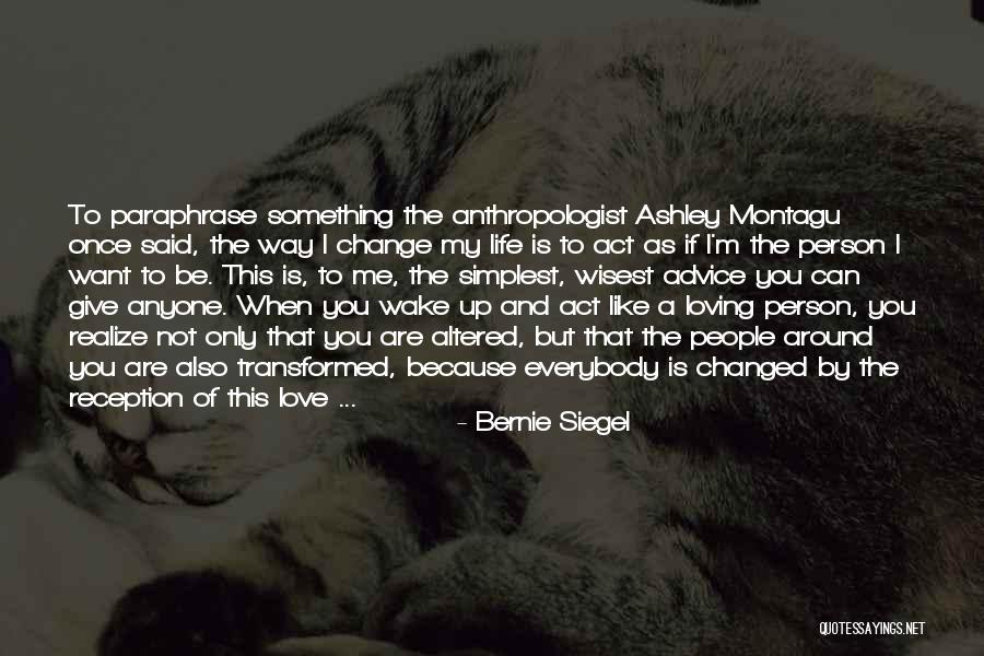 Change Way Of Life Quotes By Bernie Siegel