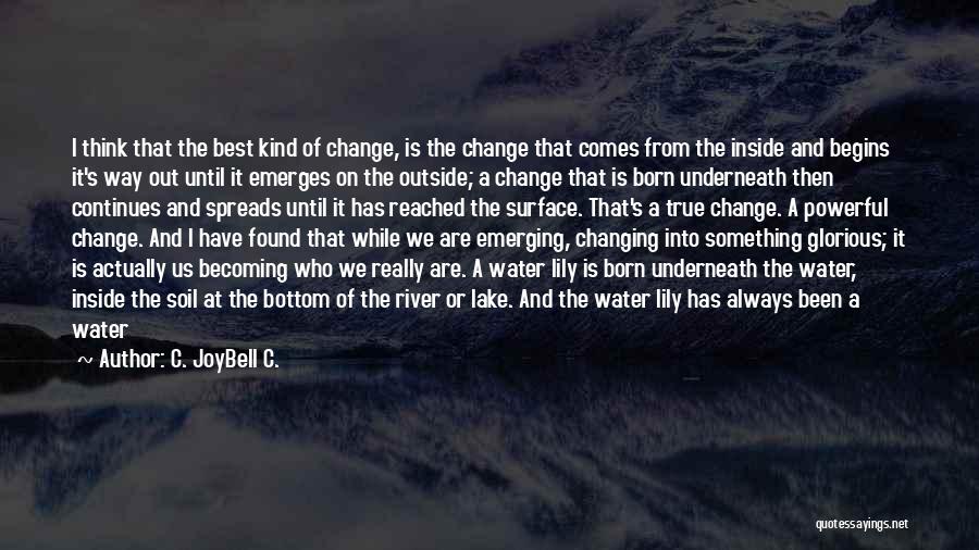 Change Way Of Life Quotes By C. JoyBell C.