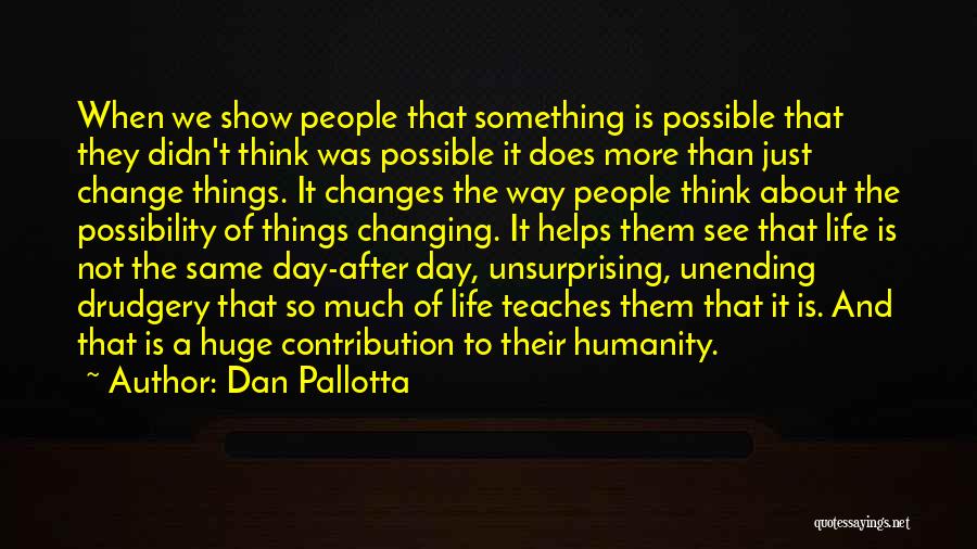 Change Way Of Life Quotes By Dan Pallotta