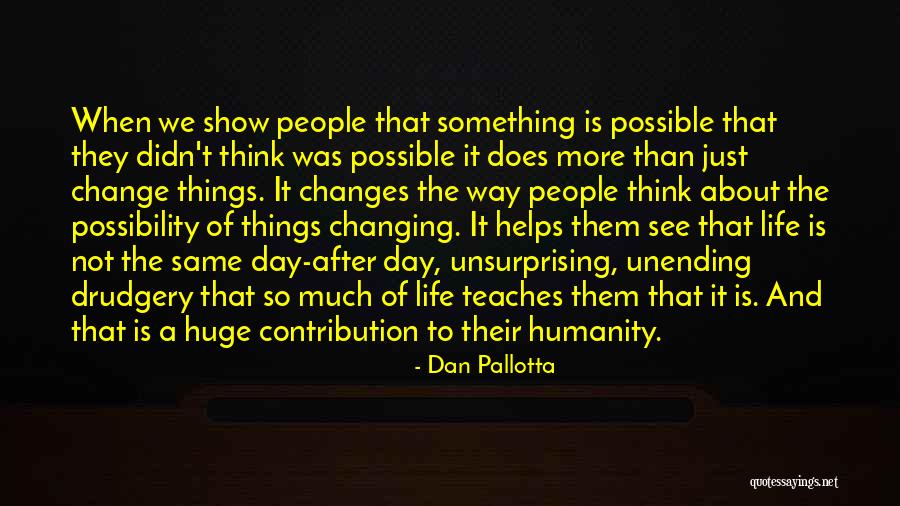 Change Way Of Life Quotes By Dan Pallotta