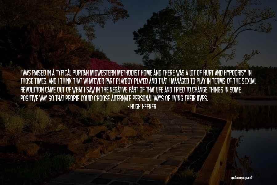 Change Way Of Life Quotes By Hugh Hefner Change Way Of Life Quotes By Hugh Hefner