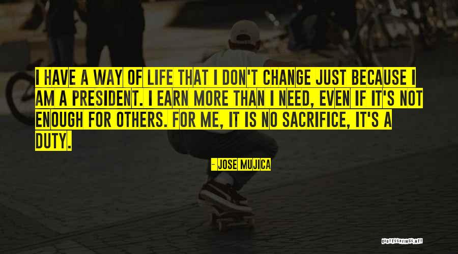 Change Way Of Life Quotes By Jose Mujica