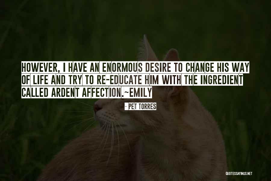 Change Way Of Life Quotes By Pet Torres