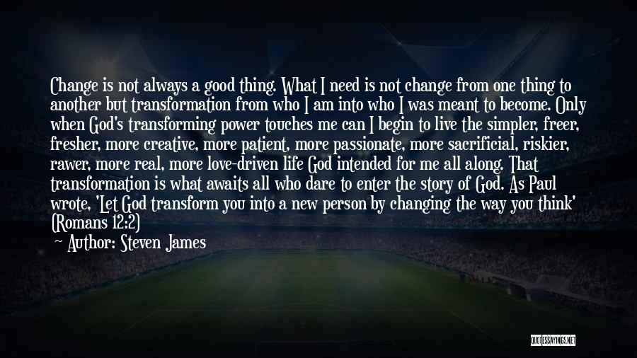 Change Way Of Life Quotes By Steven James