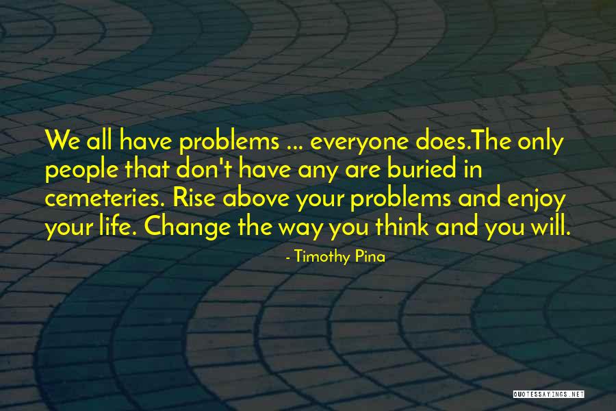 Change Way Of Life Quotes By Timothy Pina