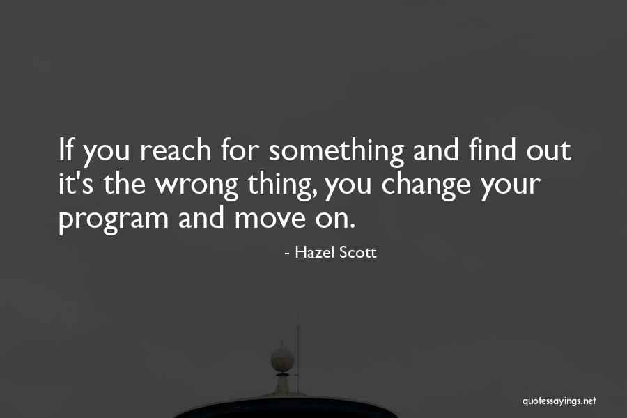 Change Which Program Quotes By Hazel Scott Change Which Program Quotes By Hazel Scott