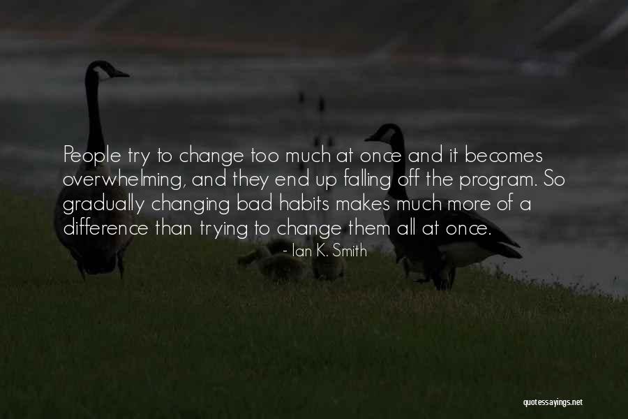 Change Which Program Quotes By Ian K. Smith Change Which Program Quotes By Ian K. Smith