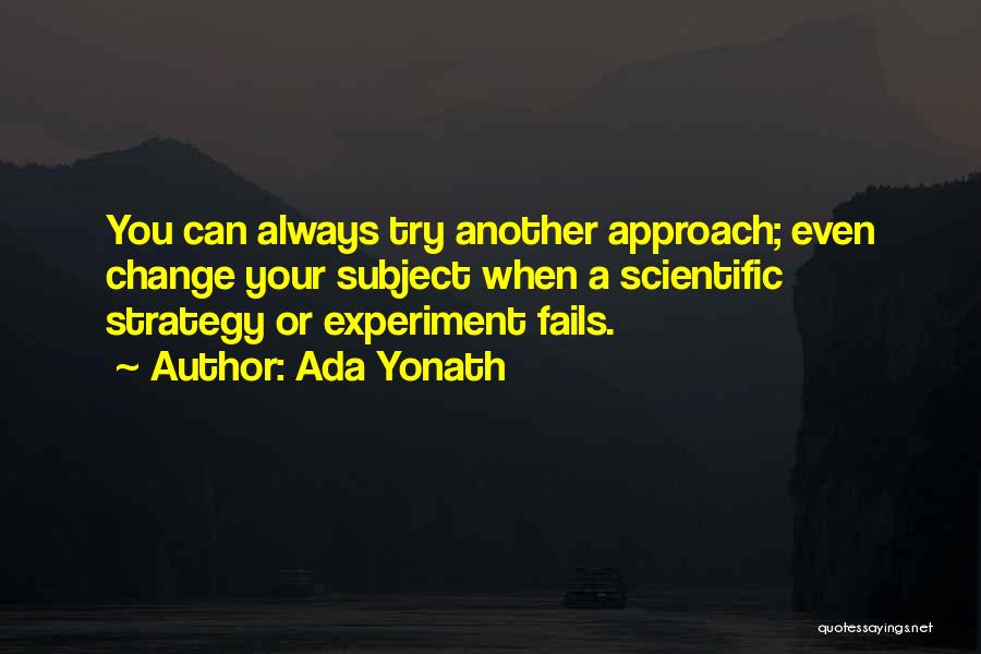 Change Your Approach Quotes By Ada Yonath