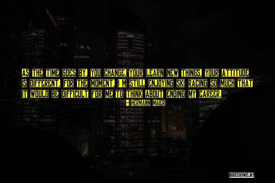 Change Your Career Quotes By Hermann Maier Change Your Career Quotes By Hermann Maier