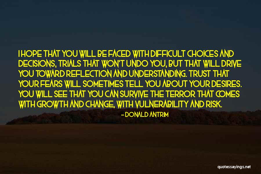 Change Your Choices Quotes By Donald Antrim Change Your Choices Quotes By Donald Antrim