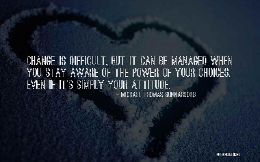 Change Your Choices Quotes By Michael Thomas Sunnarborg Change Your Choices Quotes By Michael Thomas Sunnarborg