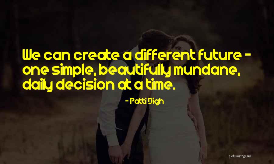 Change Your Choices Quotes By Patti Digh Change Your Choices Quotes By Patti Digh
