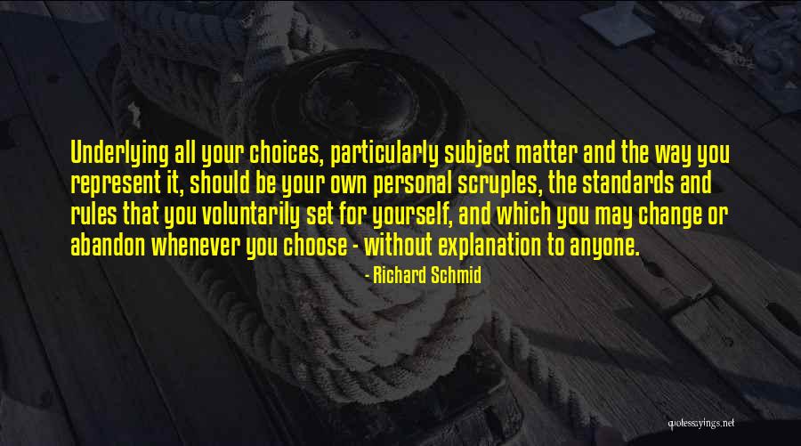 Change Your Choices Quotes By Richard Schmid Change Your Choices Quotes By Richard Schmid