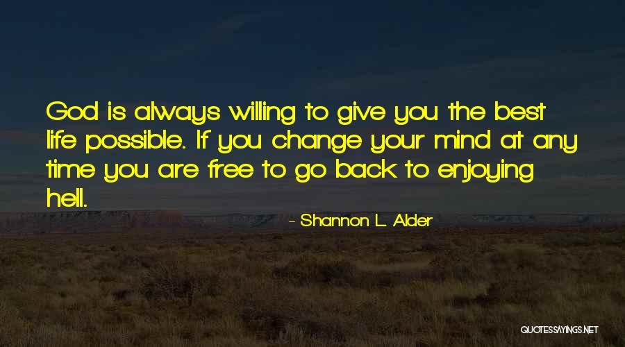Change Your Choices Quotes By Shannon L. Alder Change Your Choices Quotes By Shannon L. Alder