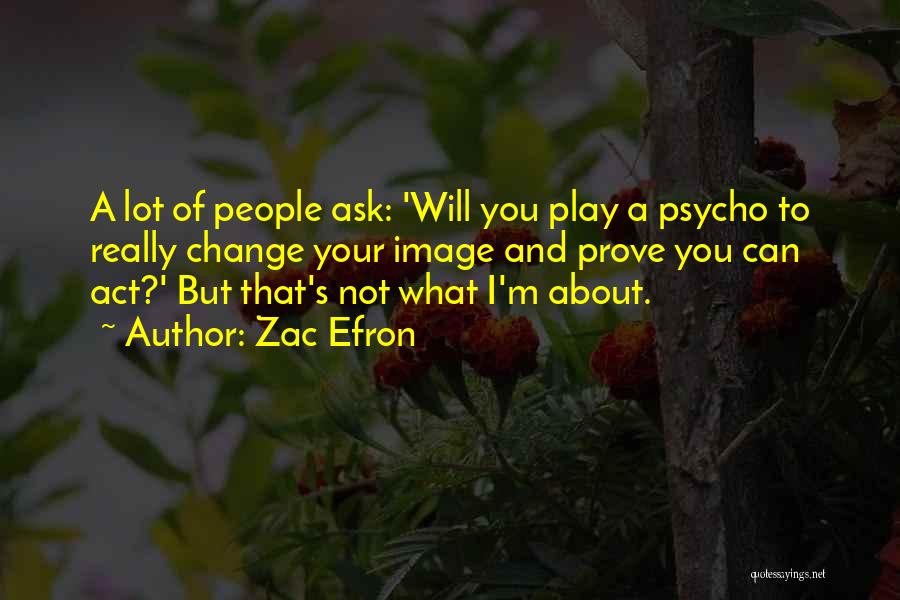 Change Your Image Quotes By Zac Efron