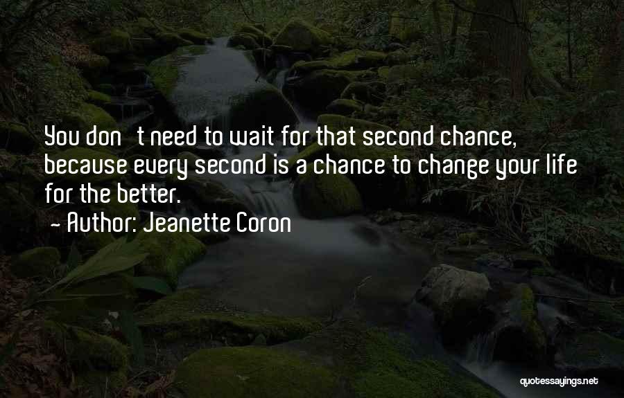 Change Your Life For The Better Quotes By Jeanette Coron