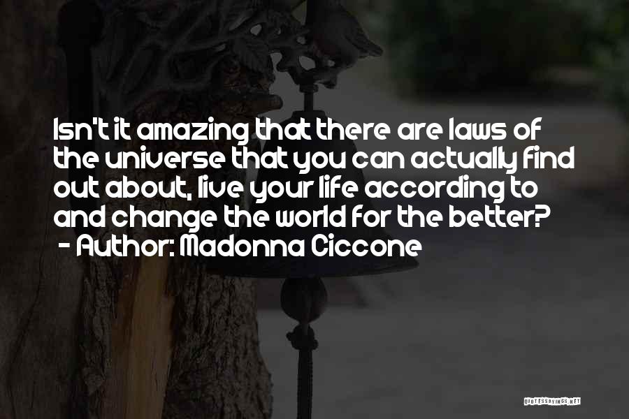 Change Your Life For The Better Quotes By Madonna Ciccone