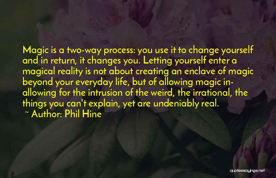 Change Your Life Quotes By Phil Hine