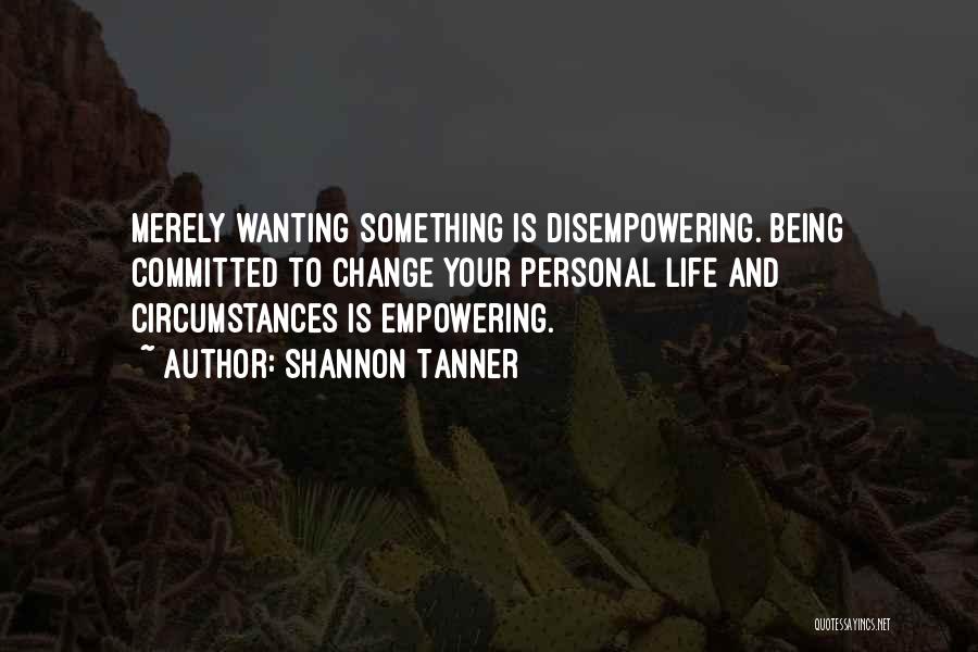 Change Your Life Quotes By Shannon Tanner