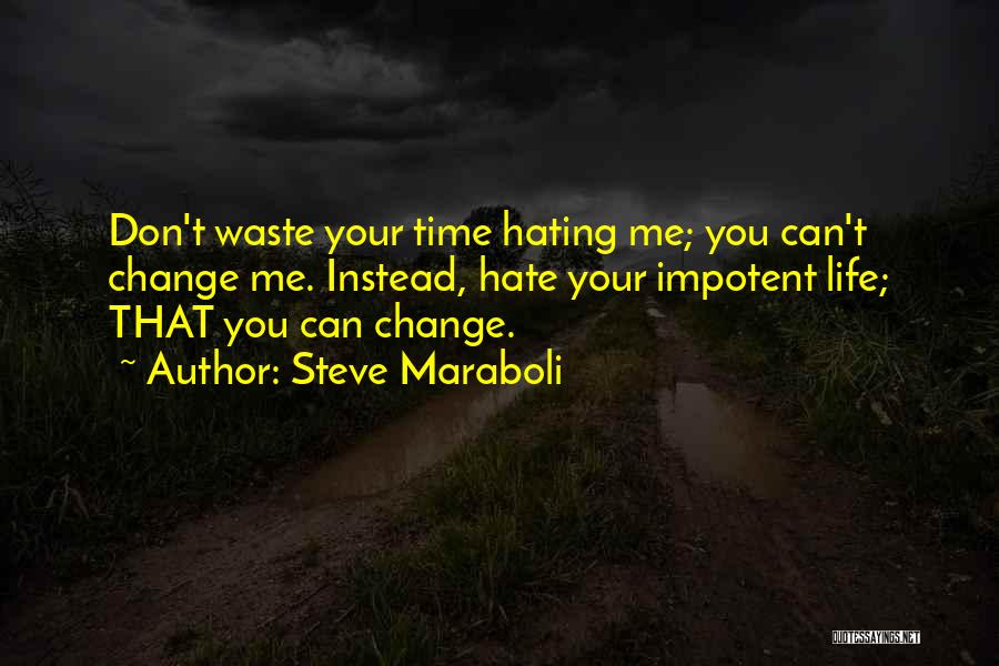 Change Your Life Quotes By Steve Maraboli