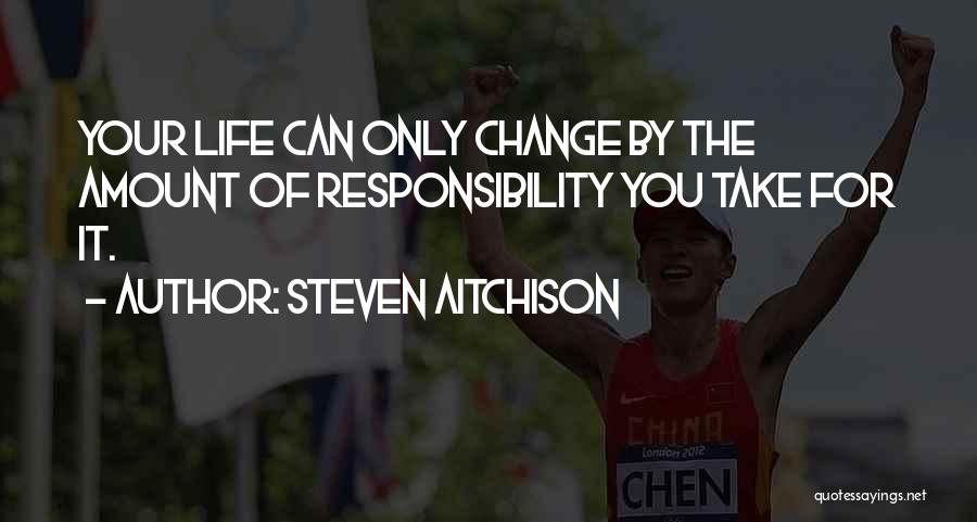 Change Your Life Quotes By Steven Aitchison
