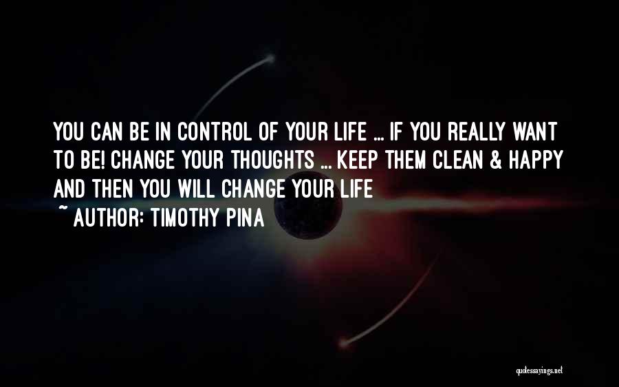 Change Your Life Quotes By Timothy Pina