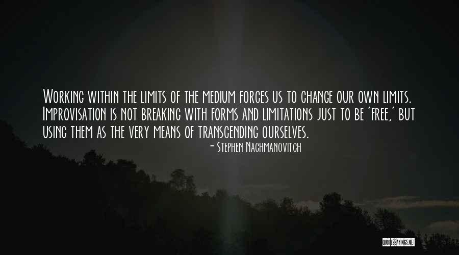 Change Your Limits Quotes By Stephen Nachmanovitch Change Your Limits Quotes By Stephen Nachmanovitch