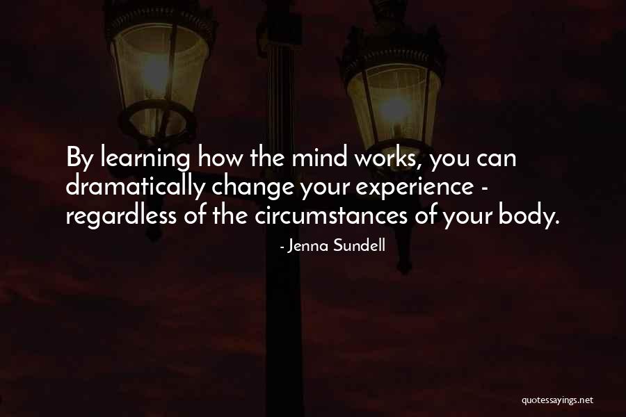 Change Your Mind Change Your Body Quotes By Jenna Sundell Change Your Mind Change Your Body Quotes By Jenna Sundell