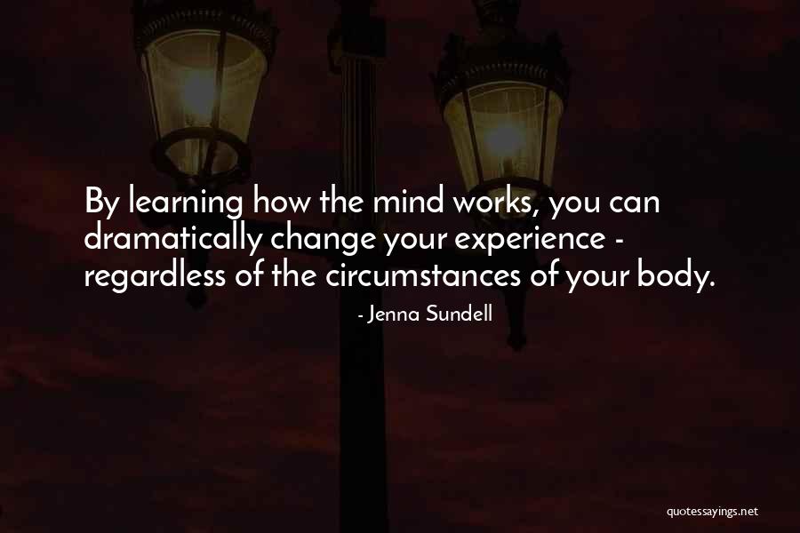 Change Your Mind Change Your Body Quotes By Jenna Sundell