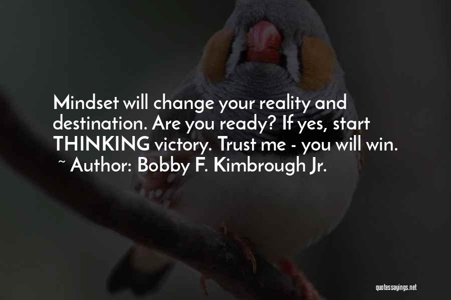 Change Your Mindset Quotes By Bobby F. Kimbrough Jr.