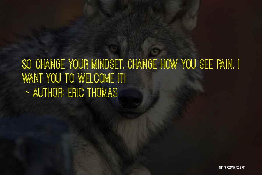 Change Your Mindset Quotes By Eric Thomas