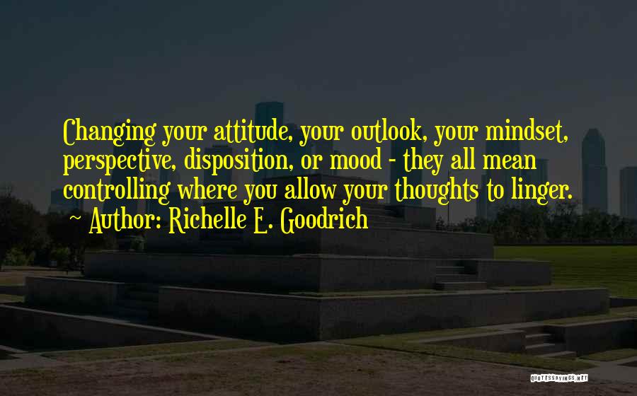 Change Your Mindset Quotes By Richelle E. Goodrich