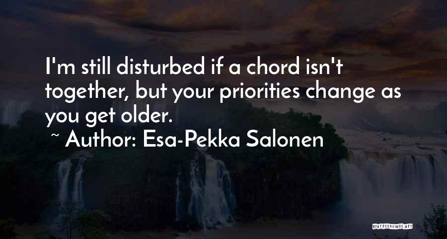Change Your Priorities Quotes By Esa-Pekka Salonen