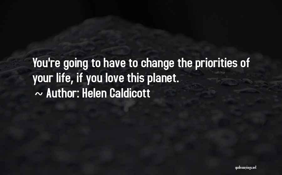 Change Your Priorities Quotes By Helen Caldicott