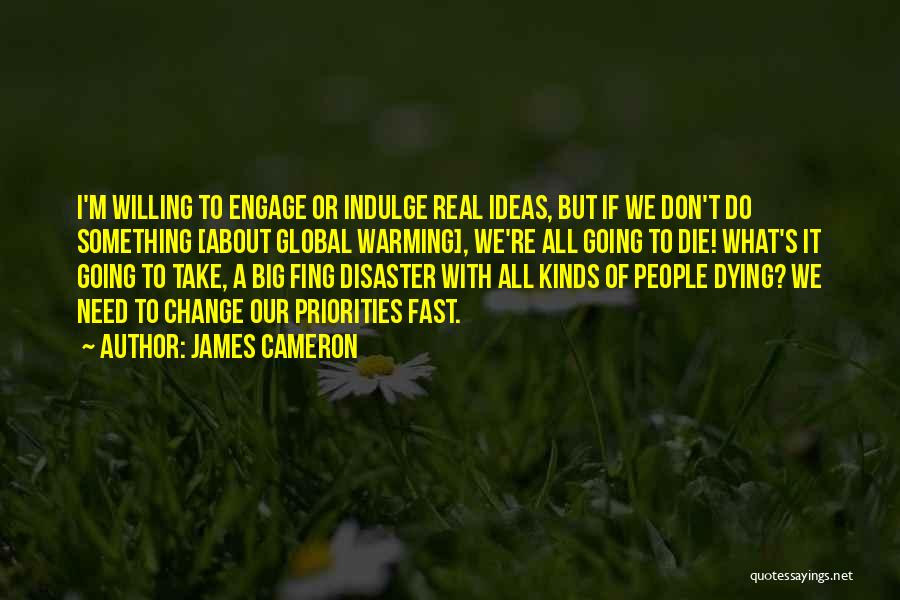 Change Your Priorities Quotes By James Cameron